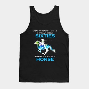 Never Underestimate A Woman In Her Sixties Who Can Ride A Horse Stronger Woman Wife Horse Tank Top